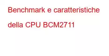 Benchmark e caratteristiche della CPU BCM2711