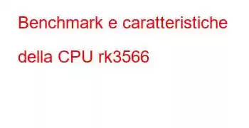 Benchmark e caratteristiche della CPU rk3566