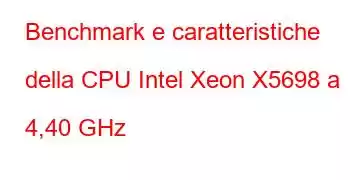 Benchmark e caratteristiche della CPU Intel Xeon X5698 a 4,40 GHz