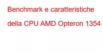 Benchmark e caratteristiche della CPU AMD Opteron 1354