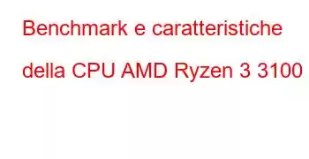 Benchmark e caratteristiche della CPU AMD Ryzen 3 3100