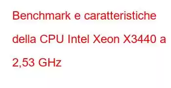 Benchmark e caratteristiche della CPU Intel Xeon X3440 a 2,53 GHz