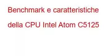 Benchmark e caratteristiche della CPU Intel Atom C5125