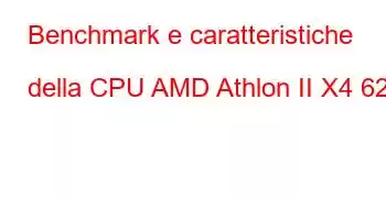 Benchmark e caratteristiche della CPU AMD Athlon II X4 620