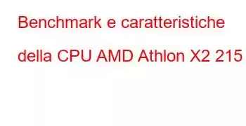 Benchmark e caratteristiche della CPU AMD Athlon X2 215