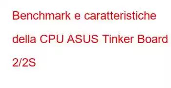 Benchmark e caratteristiche della CPU ASUS Tinker Board 2/2S