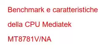 Benchmark e caratteristiche della CPU Mediatek MT8781V/NA