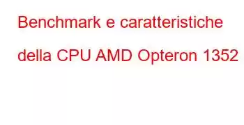 Benchmark e caratteristiche della CPU AMD Opteron 1352