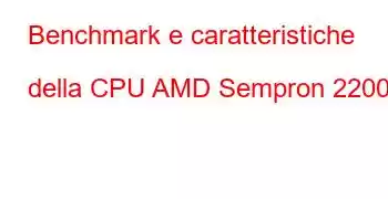 Benchmark e caratteristiche della CPU AMD Sempron 2200+