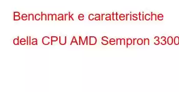 Benchmark e caratteristiche della CPU AMD Sempron 3300+