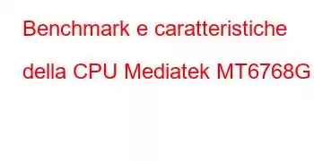 Benchmark e caratteristiche della CPU Mediatek MT6768G