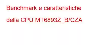 Benchmark e caratteristiche della CPU MT6893Z_B/CZA