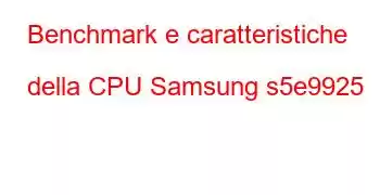 Benchmark e caratteristiche della CPU Samsung s5e9925