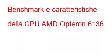 Benchmark e caratteristiche della CPU AMD Opteron 6136