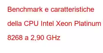 Benchmark e caratteristiche della CPU Intel Xeon Platinum 8268 a 2,90 GHz