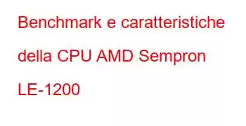 Benchmark e caratteristiche della CPU AMD Sempron LE-1200