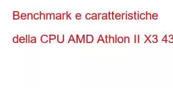 Benchmark e caratteristiche della CPU AMD Athlon II X3 435