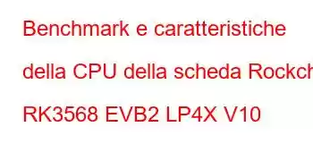 Benchmark e caratteristiche della CPU della scheda Rockchip RK3568 EVB2 LP4X V10