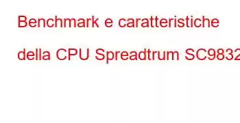 Benchmark e caratteristiche della CPU Spreadtrum SC9832E