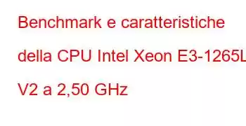 Benchmark e caratteristiche della CPU Intel Xeon E3-1265L V2 a 2,50 GHz