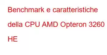 Benchmark e caratteristiche della CPU AMD Opteron 3260 HE