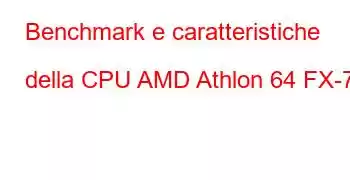 Benchmark e caratteristiche della CPU AMD Athlon 64 FX-74