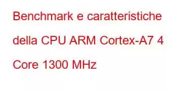 Benchmark e caratteristiche della CPU ARM Cortex-A7 4 Core 1300 MHz