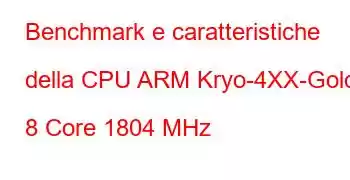 Benchmark e caratteristiche della CPU ARM Kryo-4XX-Gold 8 Core 1804 MHz