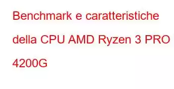 Benchmark e caratteristiche della CPU AMD Ryzen 3 PRO 4200G