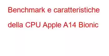 Benchmark e caratteristiche della CPU Apple A14 Bionic