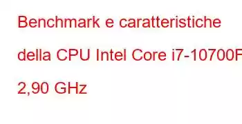 Benchmark e caratteristiche della CPU Intel Core i7-10700F a 2,90 GHz