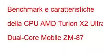 Benchmark e caratteristiche della CPU AMD Turion X2 Ultra Dual-Core Mobile ZM-87