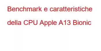 Benchmark e caratteristiche della CPU Apple A13 Bionic