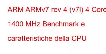 ARM ARMv7 rev 4 (v7l) 4 Core 1400 MHz Benchmark e caratteristiche della CPU