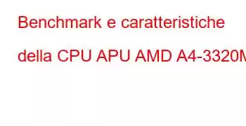 Benchmark e caratteristiche della CPU APU AMD A4-3320M