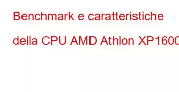 Benchmark e caratteristiche della CPU AMD Athlon XP1600+