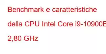 Benchmark e caratteristiche della CPU Intel Core i9-10900E a 2,80 GHz