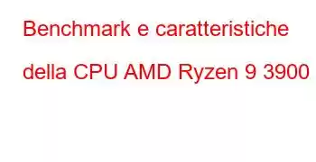 Benchmark e caratteristiche della CPU AMD Ryzen 9 3900