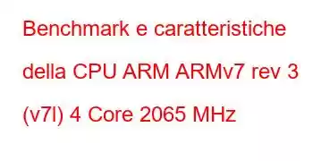 Benchmark e caratteristiche della CPU ARM ARMv7 rev 3 (v7l) 4 Core 2065 MHz