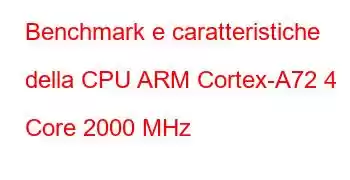 Benchmark e caratteristiche della CPU ARM Cortex-A72 4 Core 2000 MHz