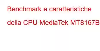 Benchmark e caratteristiche della CPU MediaTek MT8167B