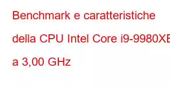 Benchmark e caratteristiche della CPU Intel Core i9-9980XE a 3,00 GHz