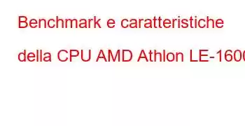 Benchmark e caratteristiche della CPU AMD Athlon LE-1600