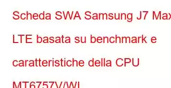 Scheda SWA Samsung J7 Max LTE basata su benchmark e caratteristiche della CPU MT6757V/WL