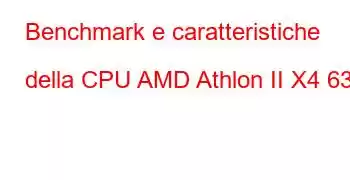 Benchmark e caratteristiche della CPU AMD Athlon II X4 635