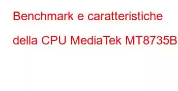 Benchmark e caratteristiche della CPU MediaTek MT8735B