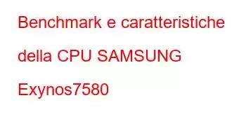 Benchmark e caratteristiche della CPU SAMSUNG Exynos7580