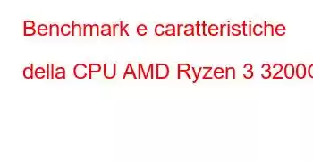 Benchmark e caratteristiche della CPU AMD Ryzen 3 3200G