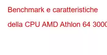 Benchmark e caratteristiche della CPU AMD Athlon 64 3000+