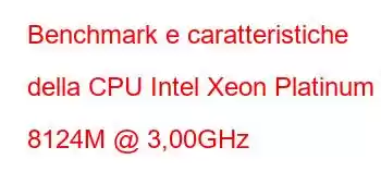 Benchmark e caratteristiche della CPU Intel Xeon Platinum 8124M @ 3,00GHz